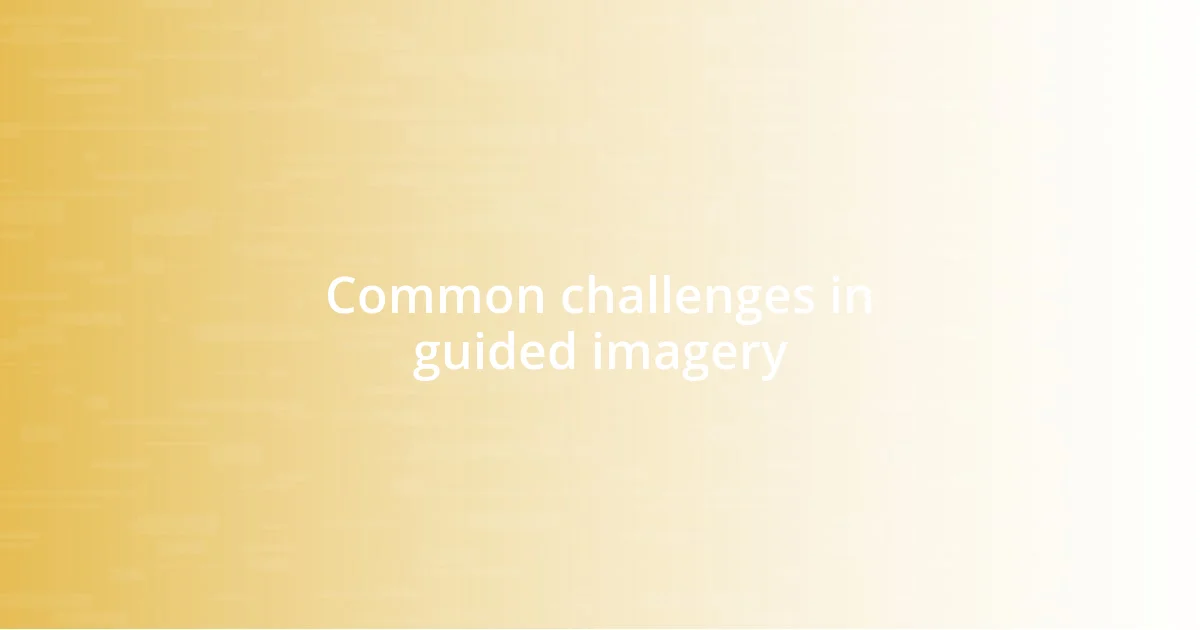 Common challenges in guided imagery