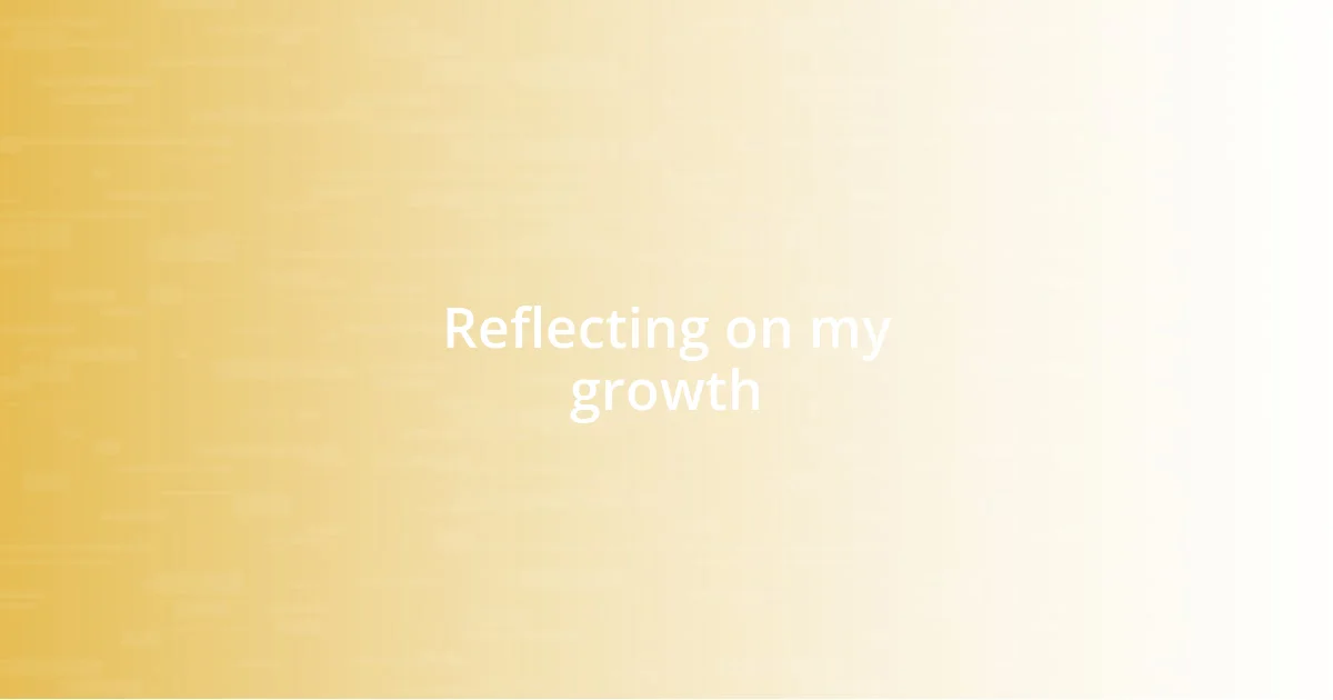 Reflecting on my growth