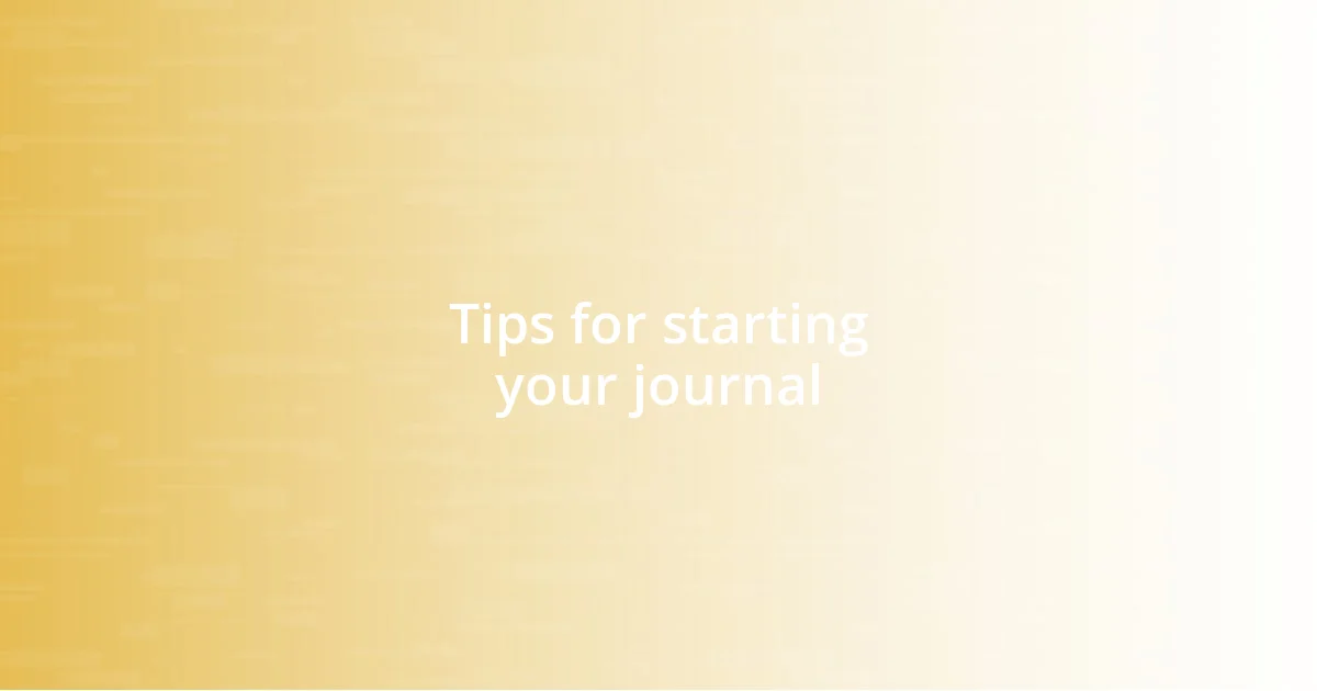 Tips for starting your journal