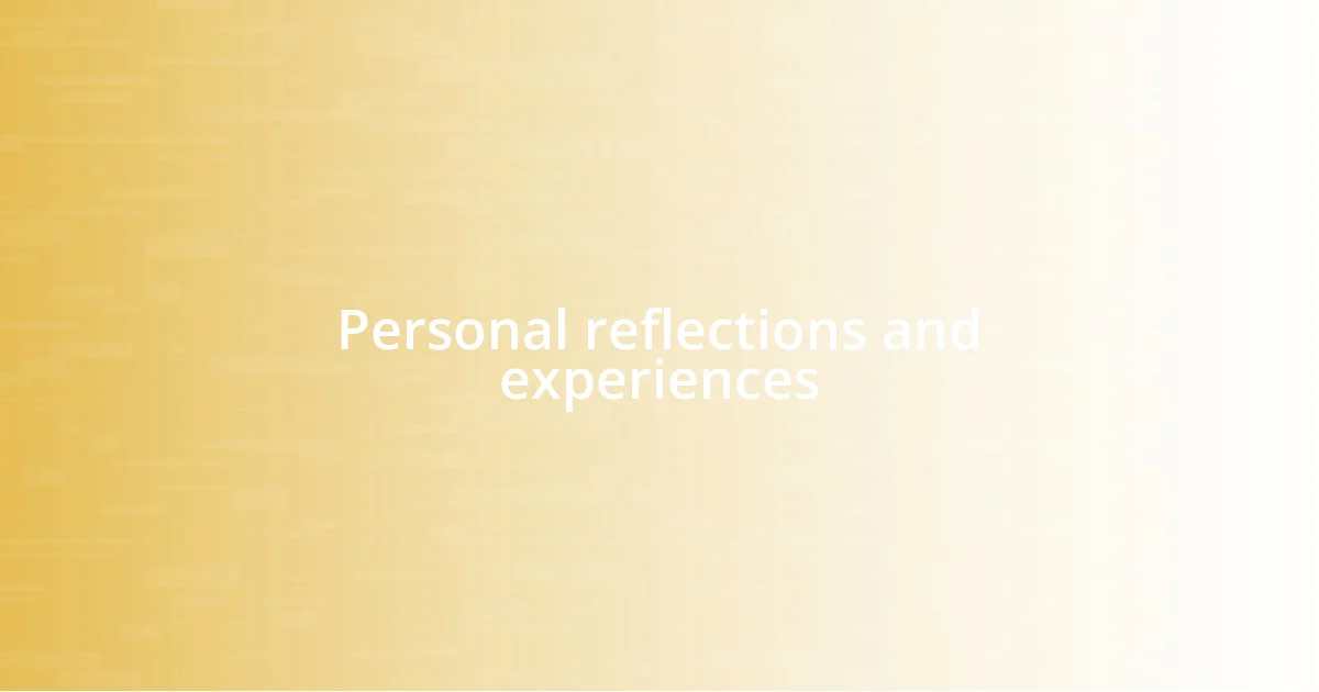 Personal reflections and experiences