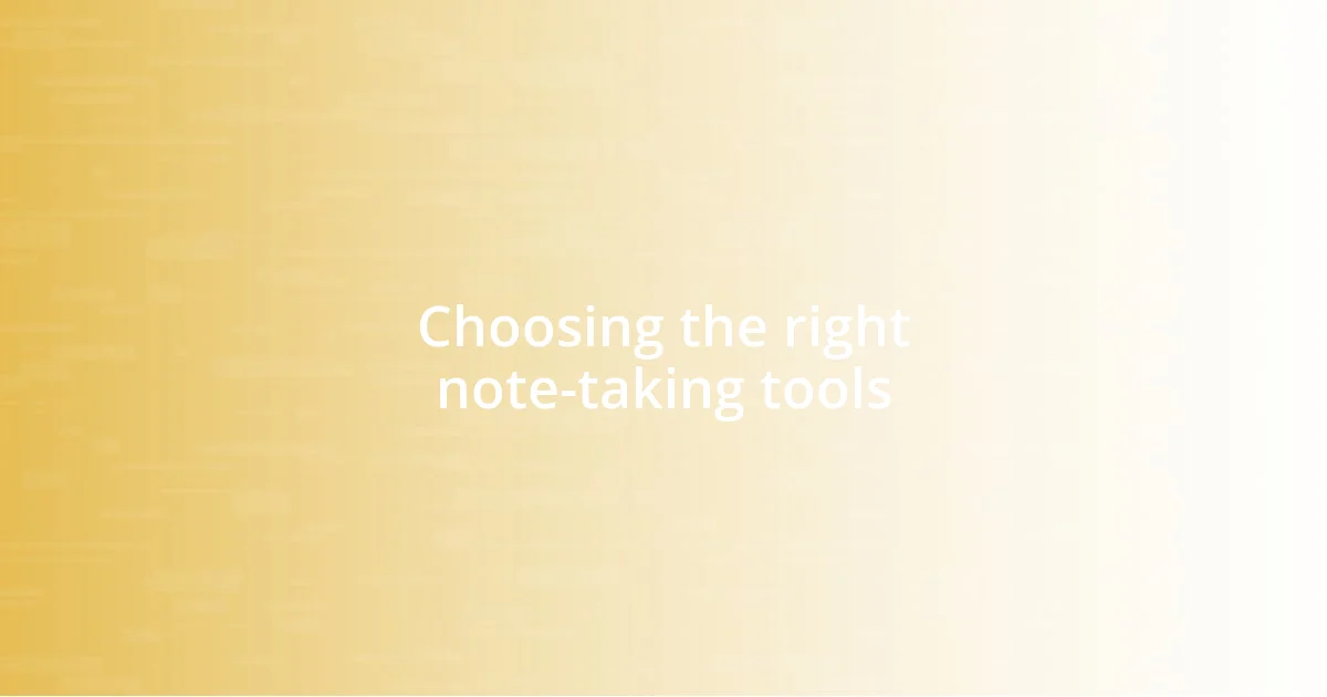 Choosing the right note-taking tools