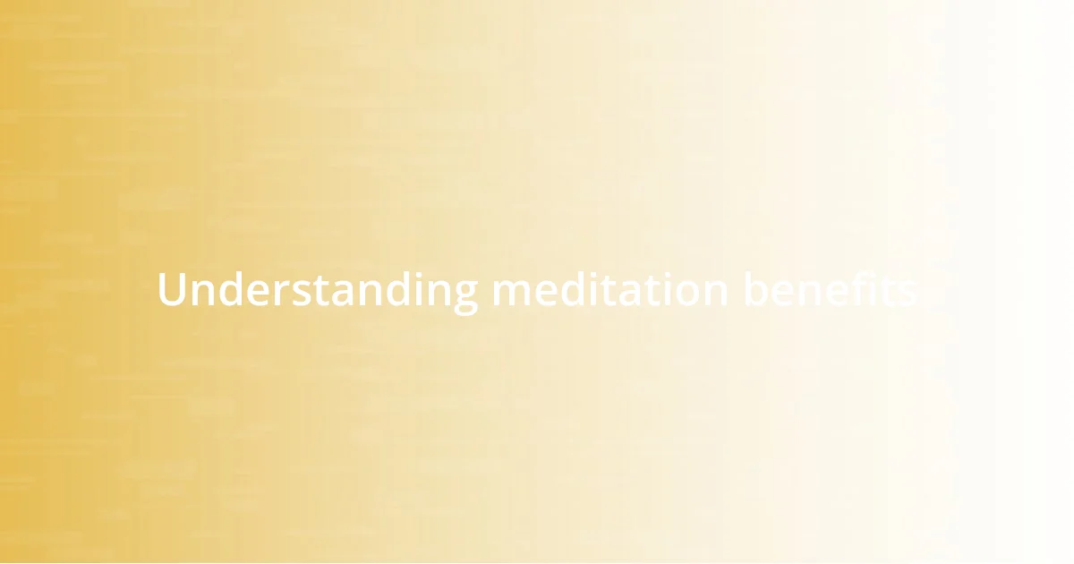 Understanding meditation benefits