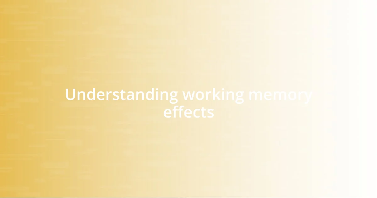 Understanding working memory effects