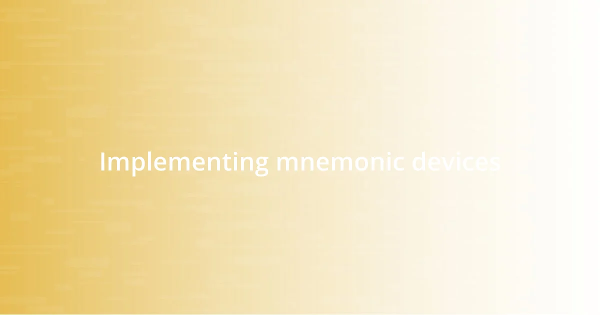 Implementing mnemonic devices