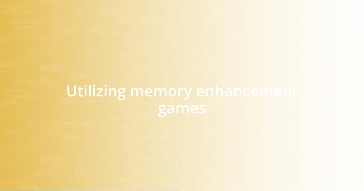 Utilizing memory enhancement games