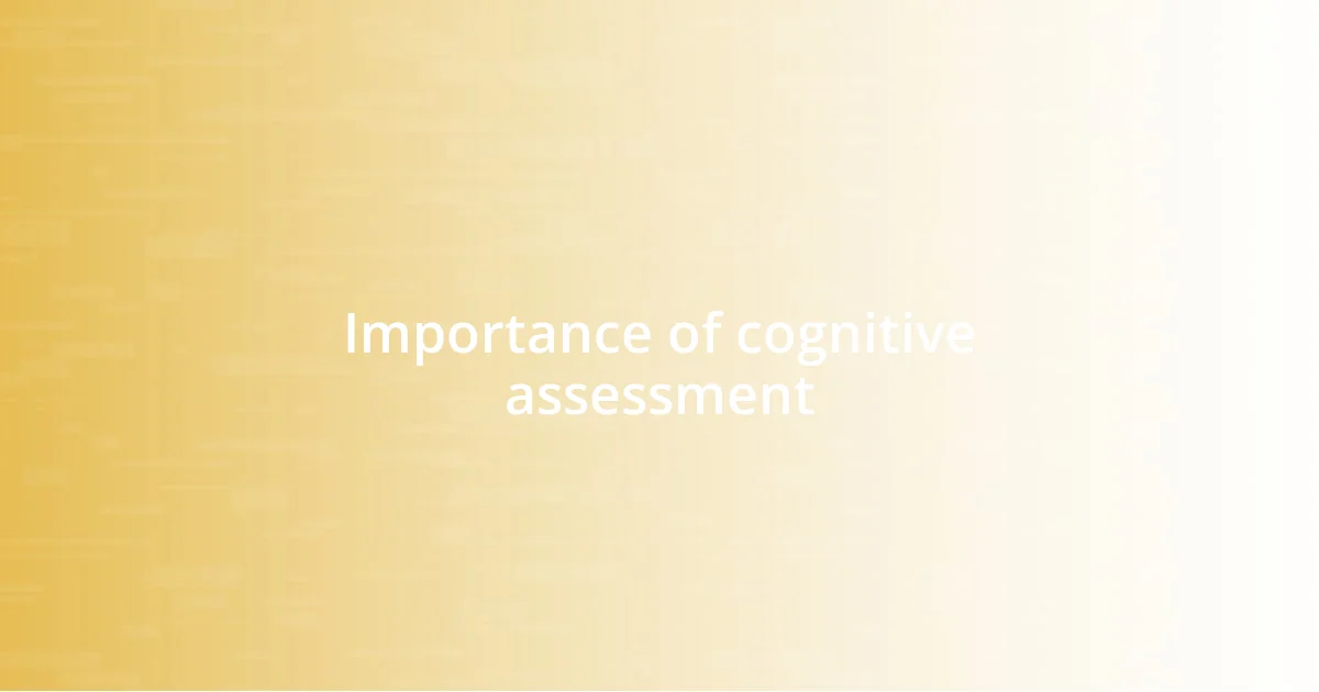 Importance of cognitive assessment