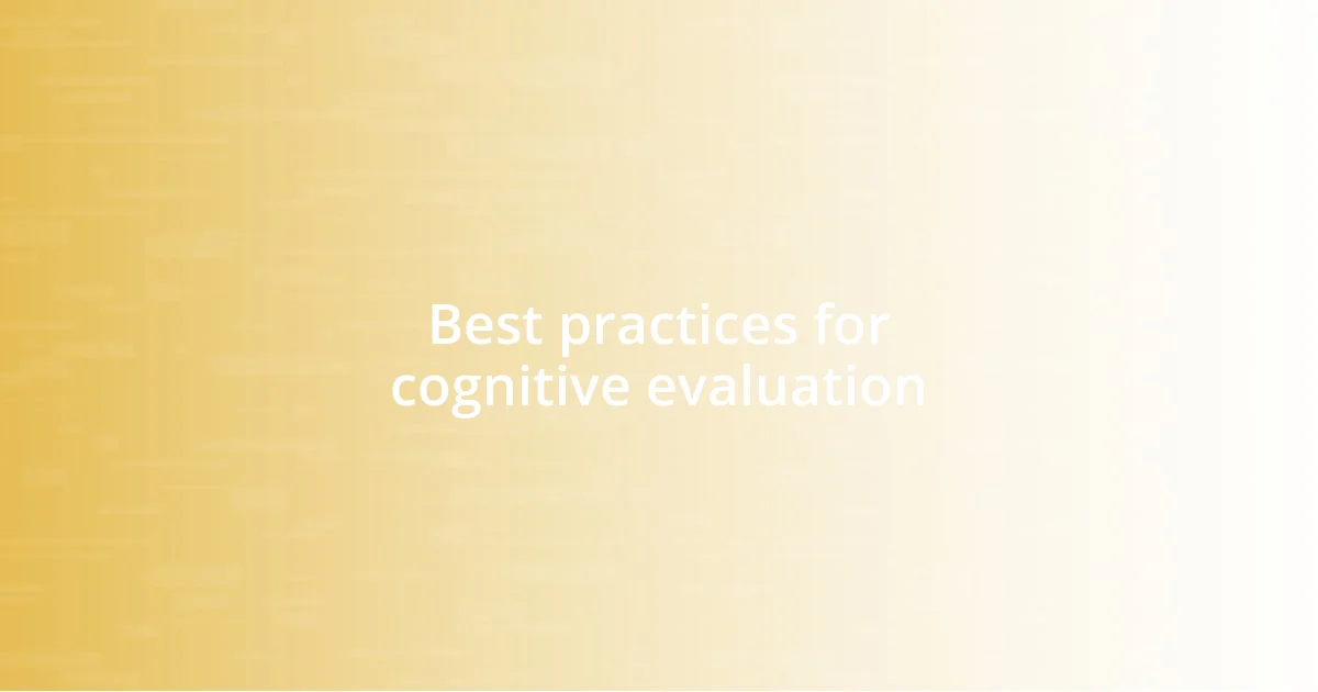 Best practices for cognitive evaluation