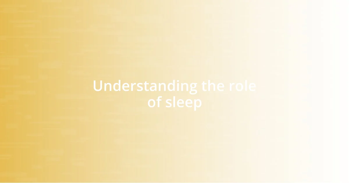 Understanding the role of sleep