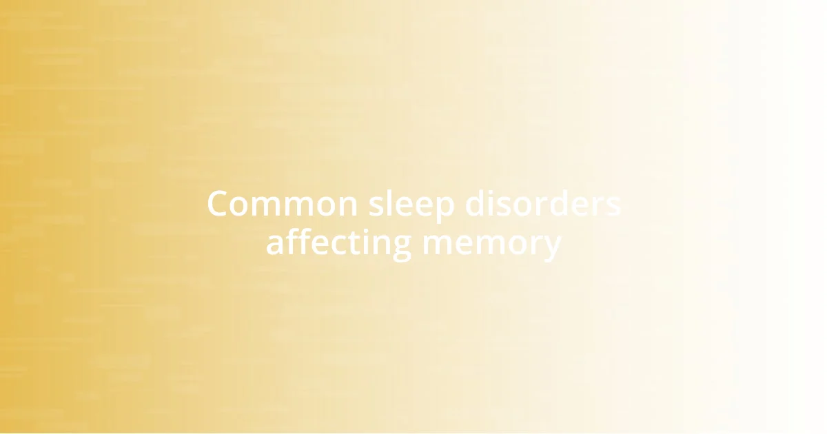 Common sleep disorders affecting memory