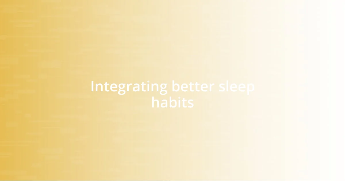 Integrating better sleep habits