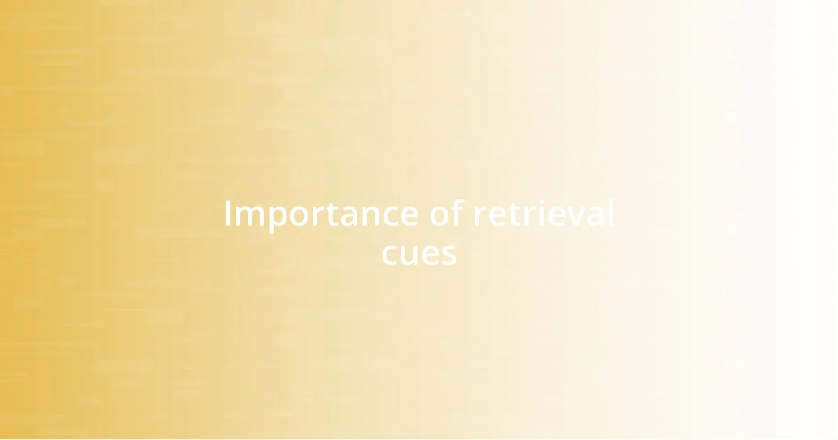 Importance of retrieval cues