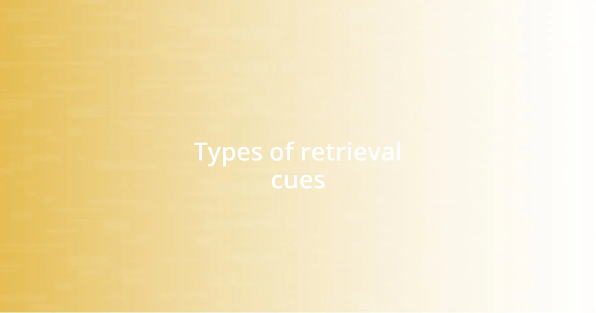 Types of retrieval cues