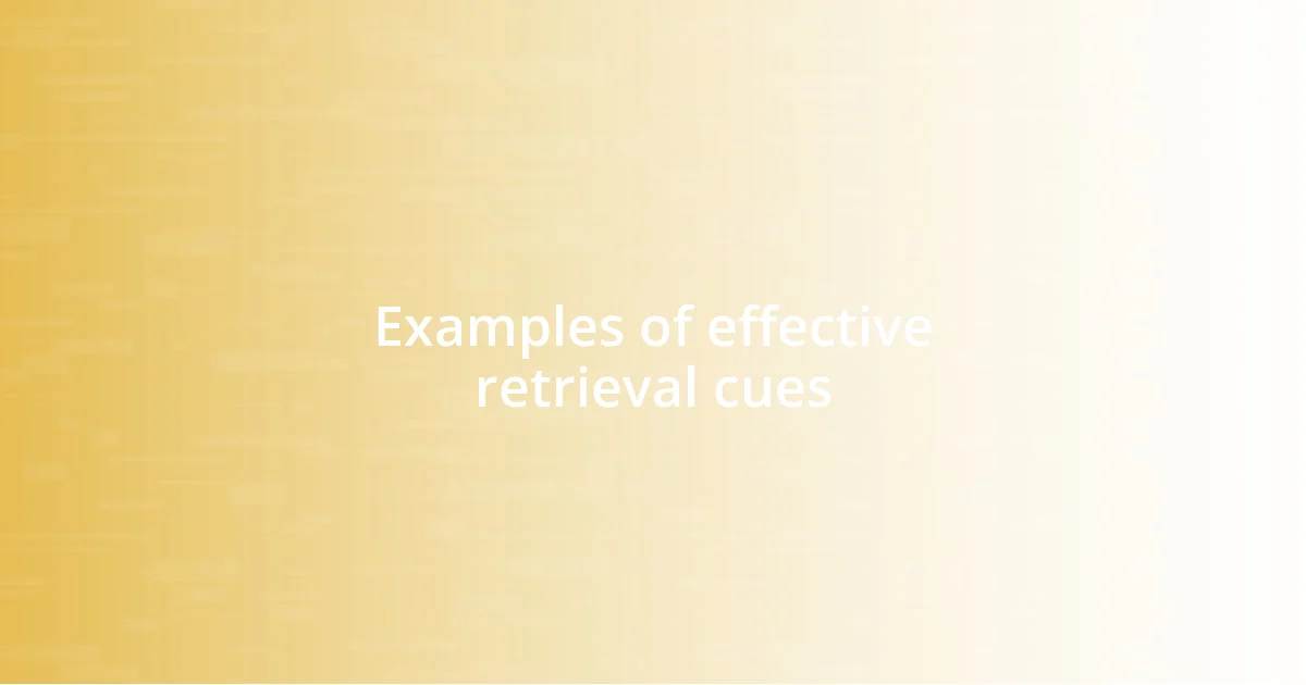 Examples of effective retrieval cues