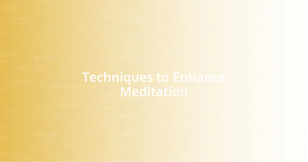 Techniques to Enhance Meditation