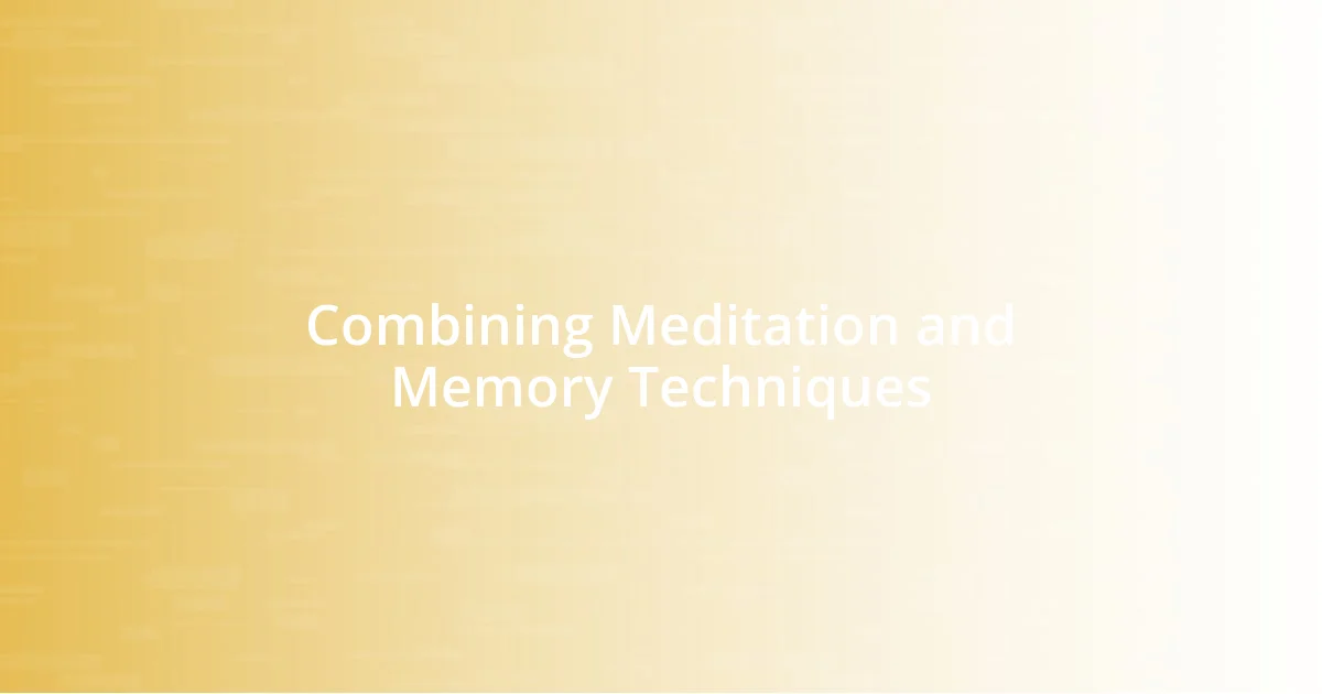 Combining Meditation and Memory Techniques