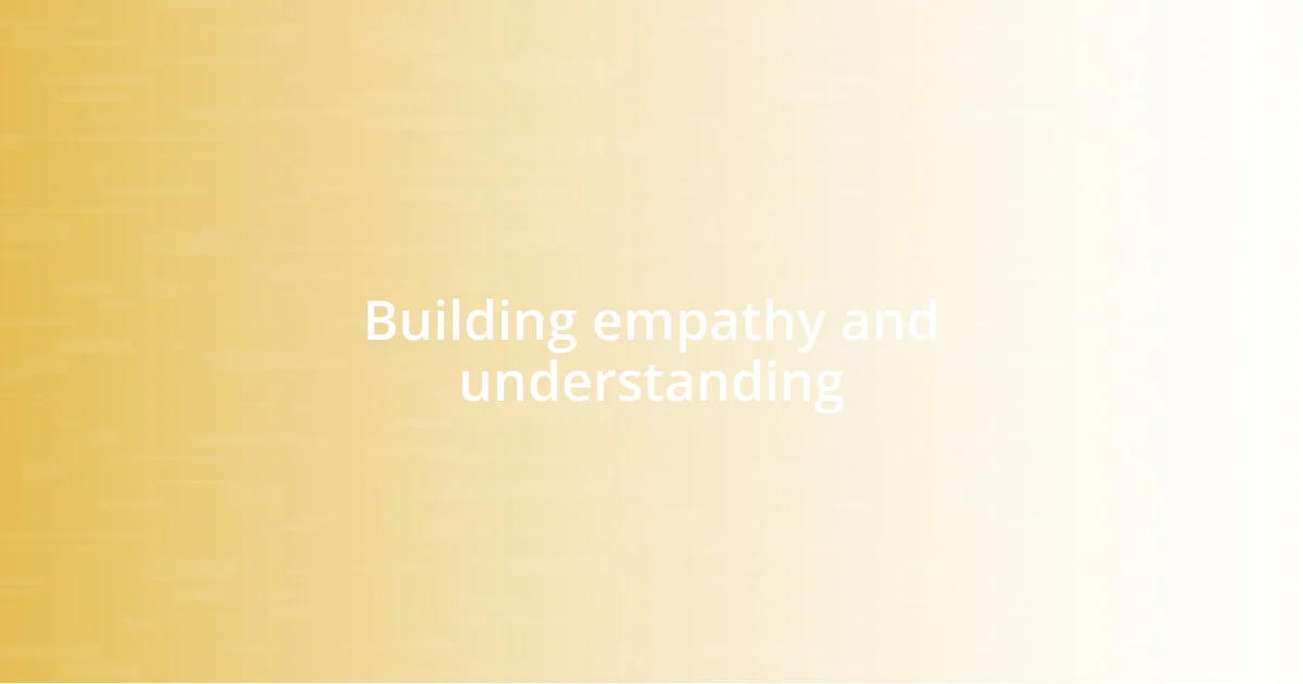 Building empathy and understanding