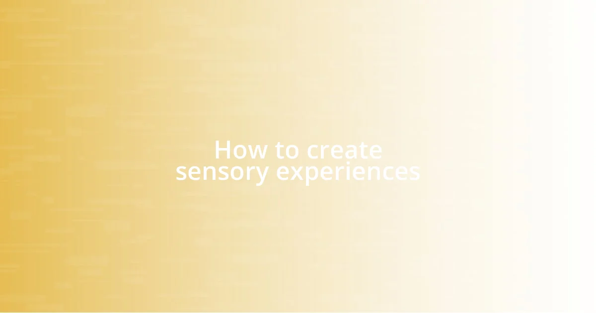 How to create sensory experiences