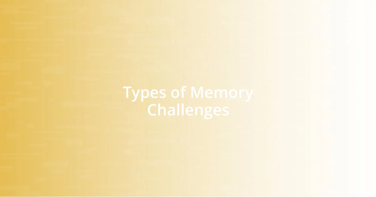 Types of Memory Challenges