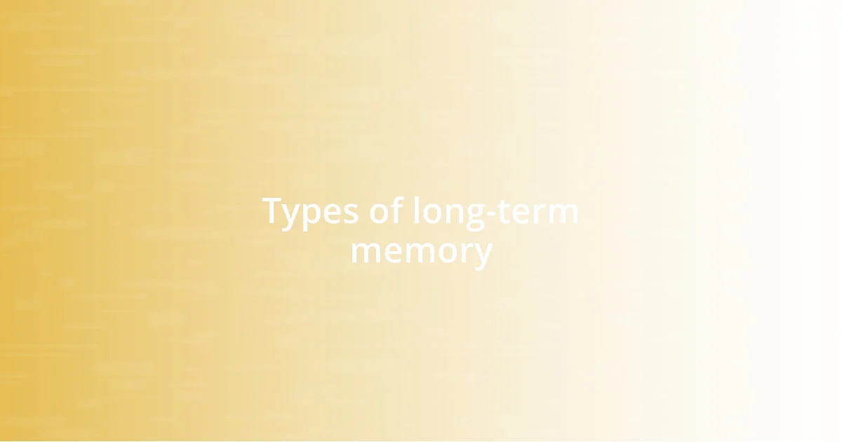 Types of long-term memory