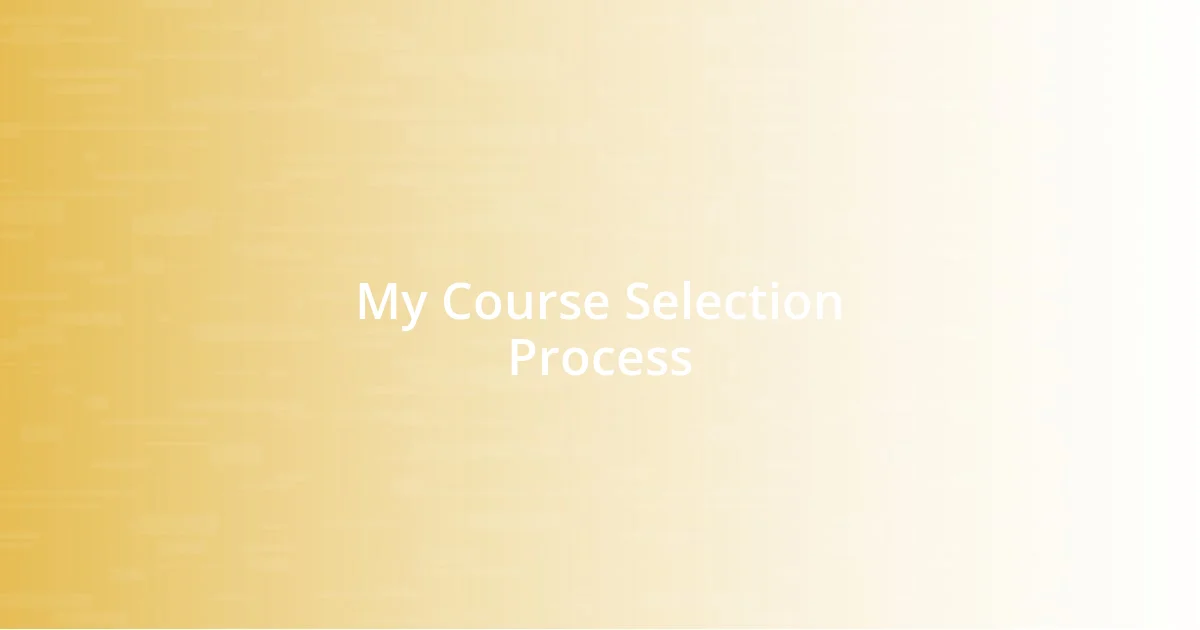 My Course Selection Process