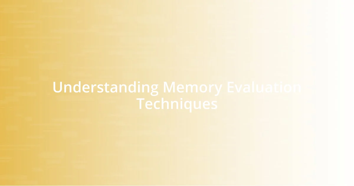 Understanding Memory Evaluation Techniques