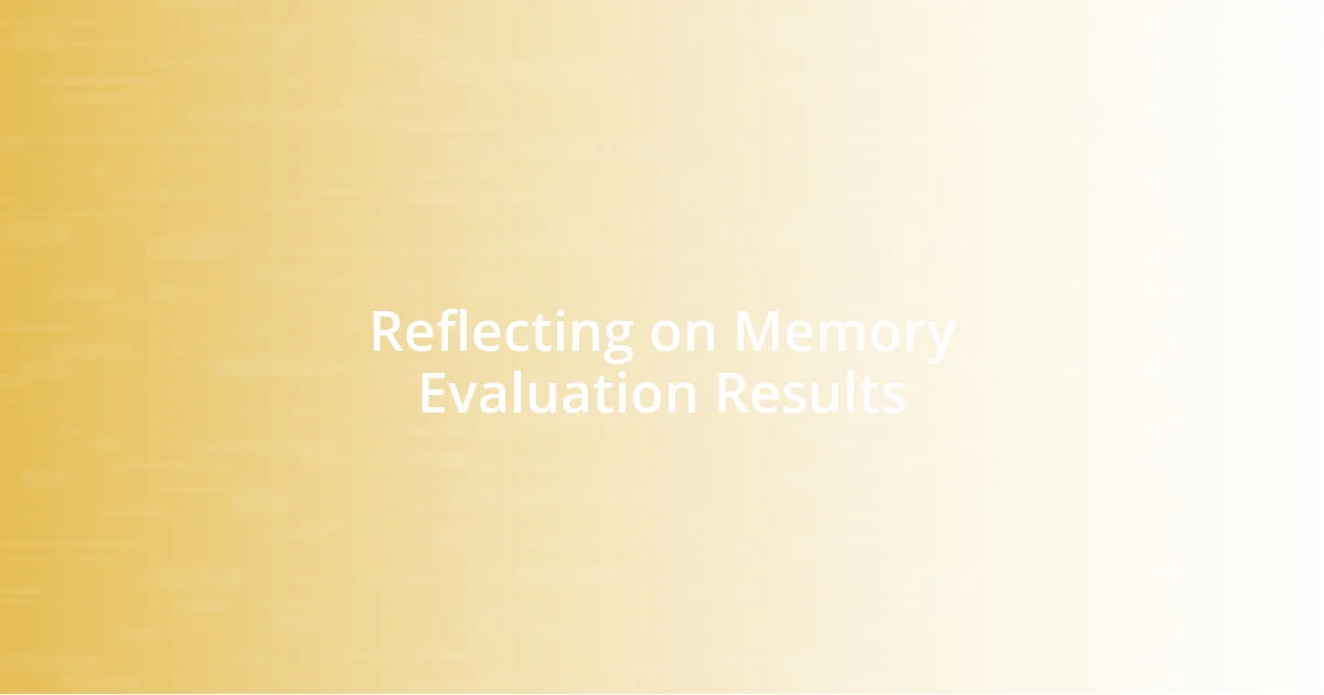 Reflecting on Memory Evaluation Results