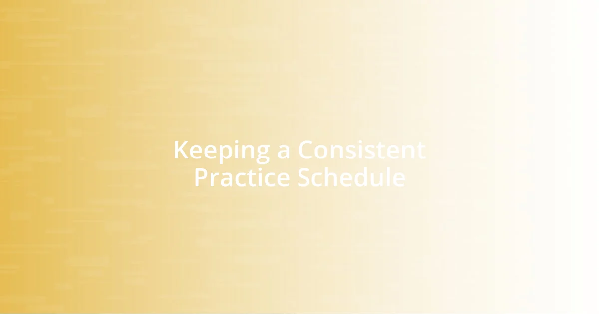 Keeping a Consistent Practice Schedule