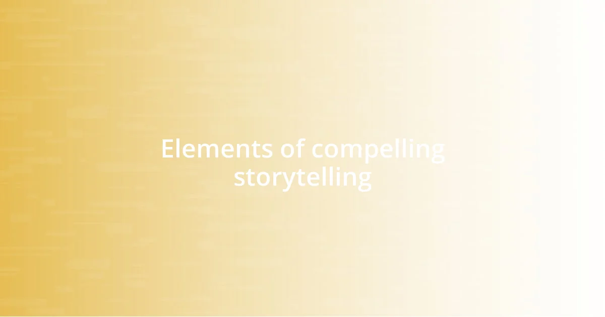 Elements of compelling storytelling