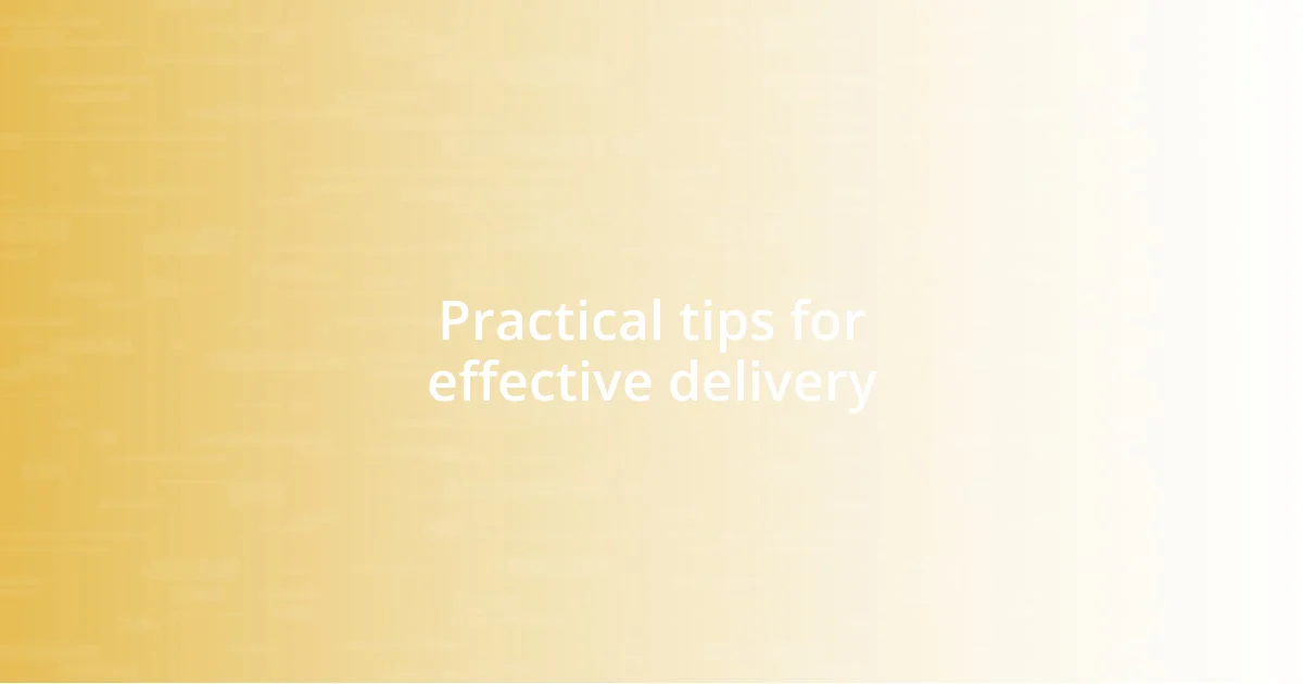 Practical tips for effective delivery