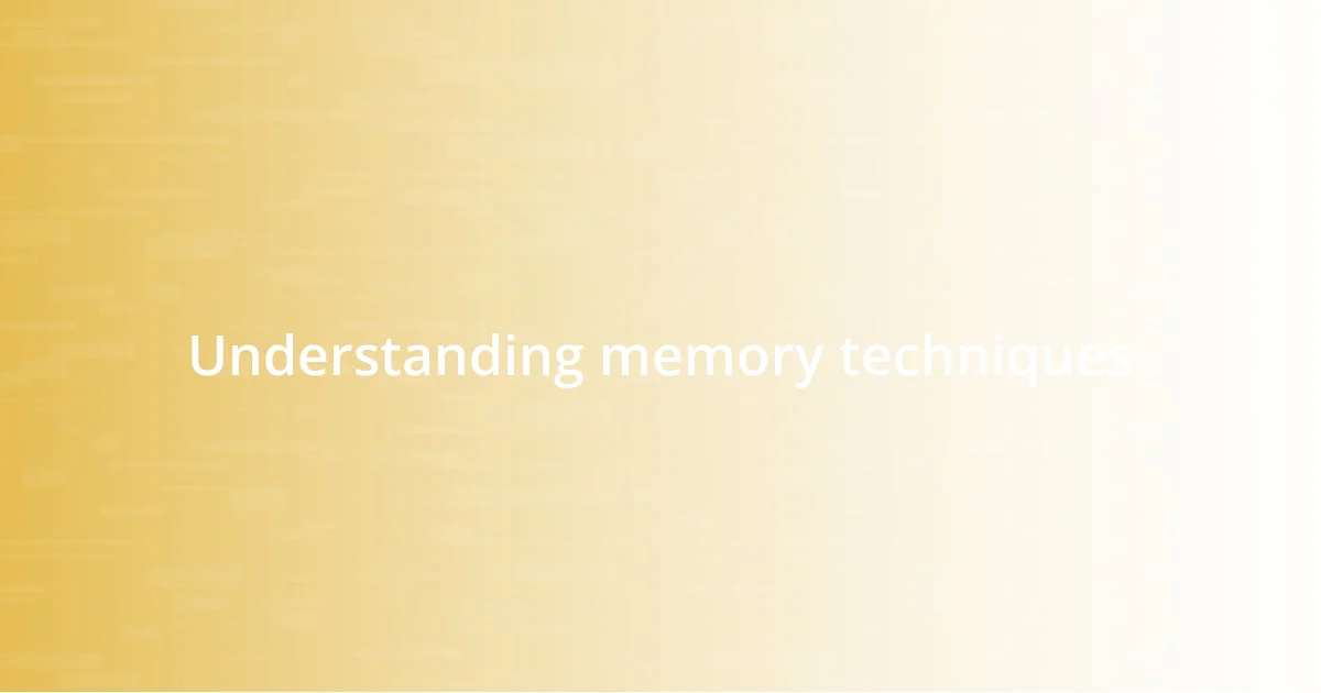 Understanding memory techniques