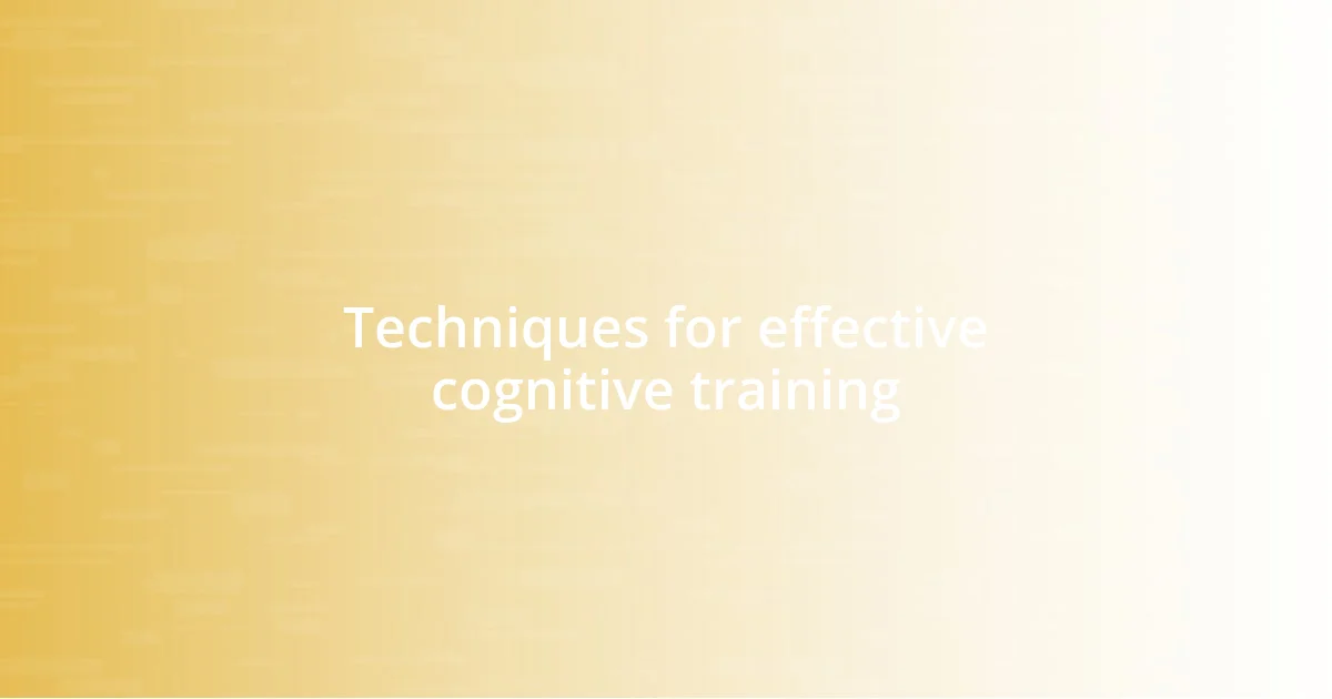 Techniques for effective cognitive training