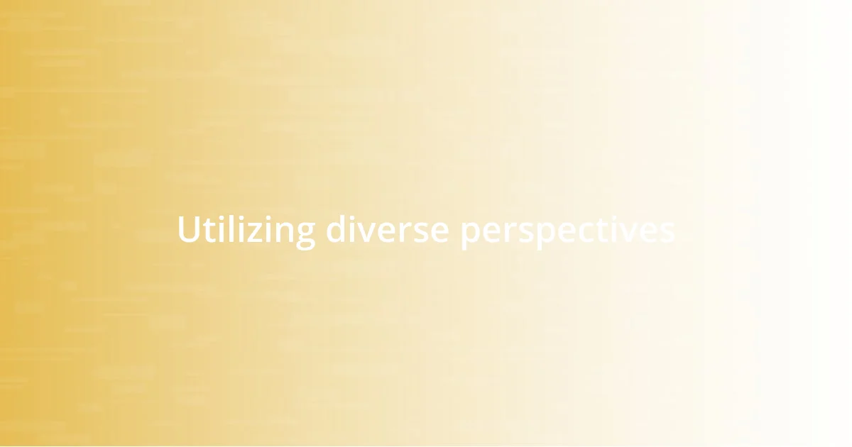 Utilizing diverse perspectives