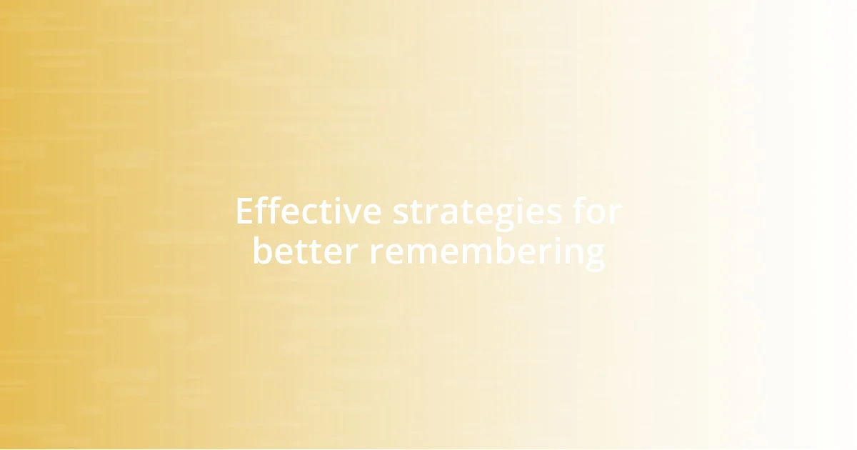 Effective strategies for better remembering