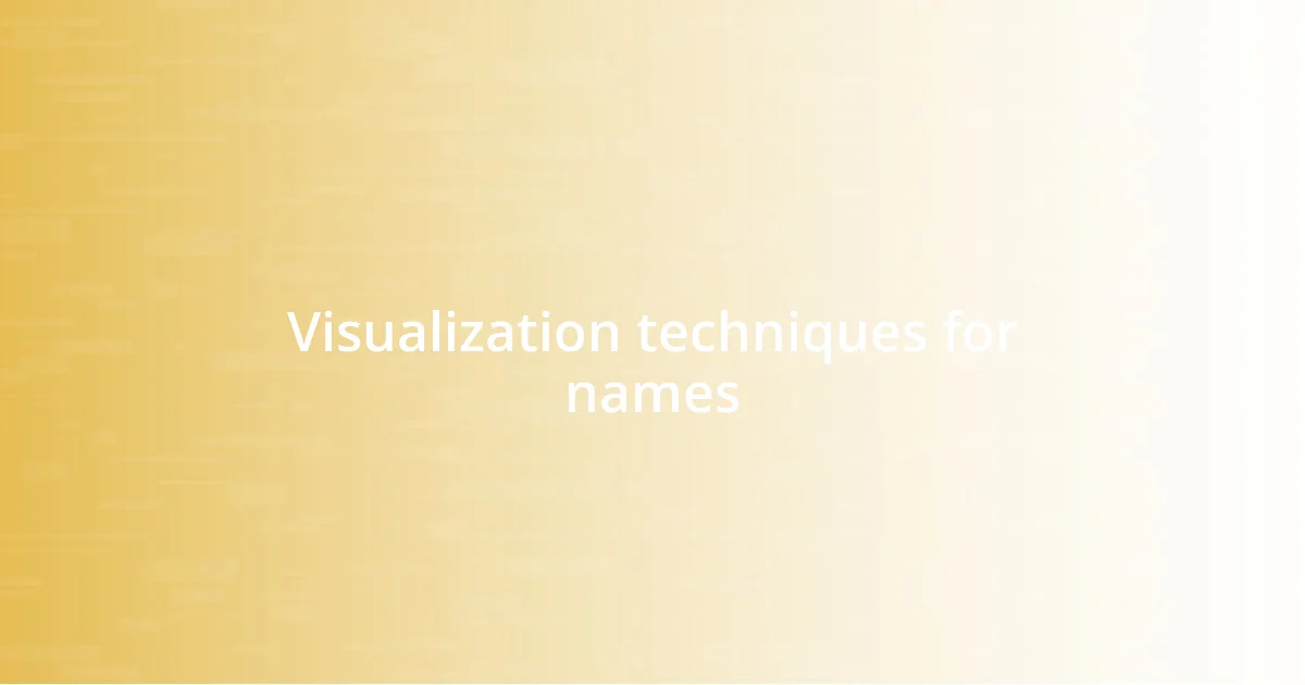 Visualization techniques for names