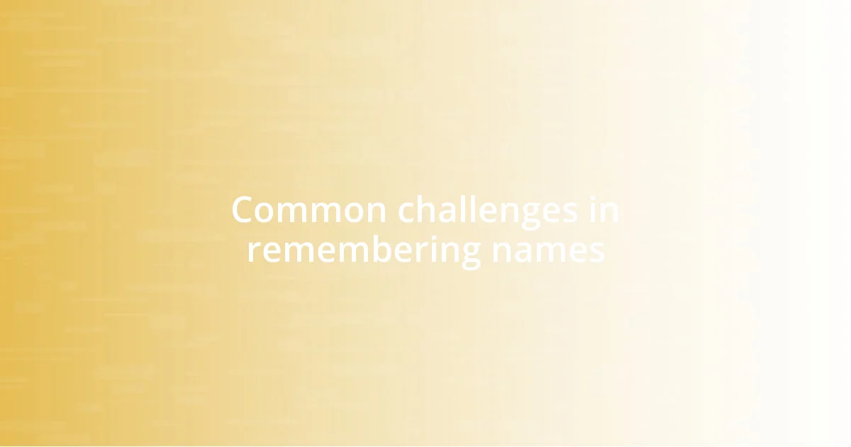 Common challenges in remembering names