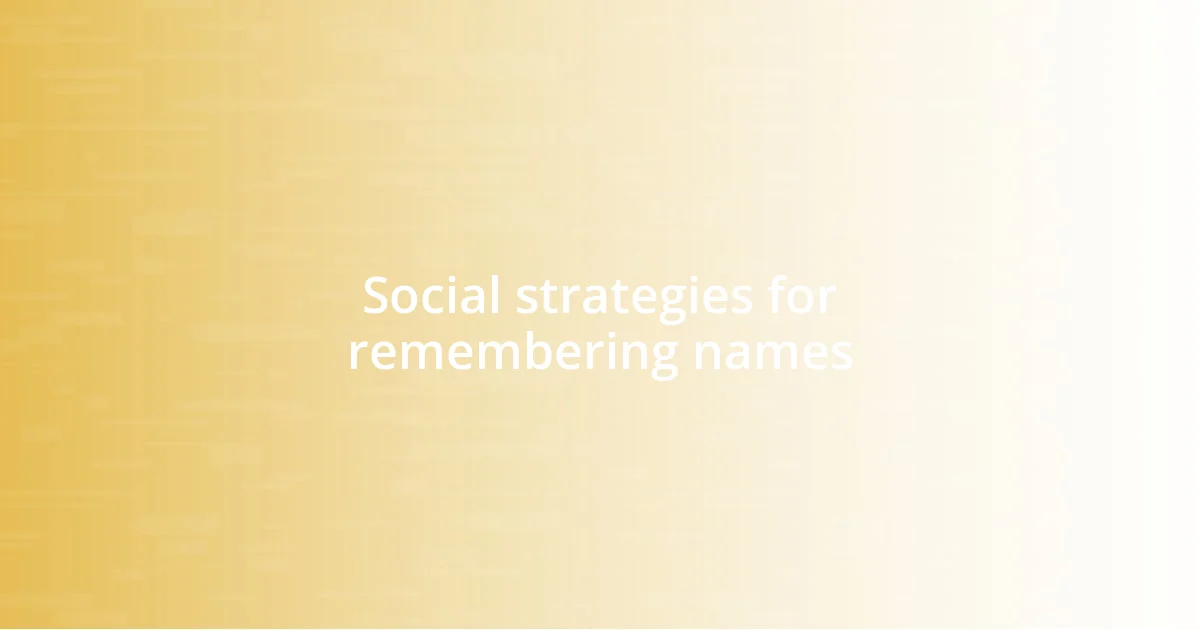 Social strategies for remembering names