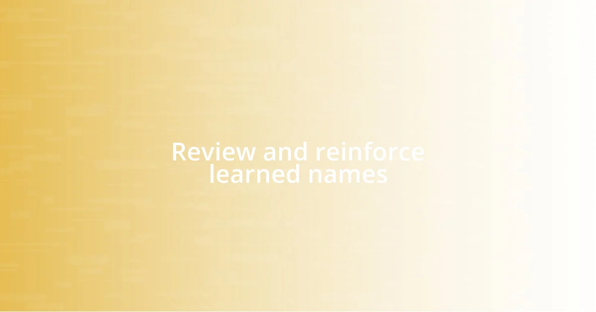 Review and reinforce learned names