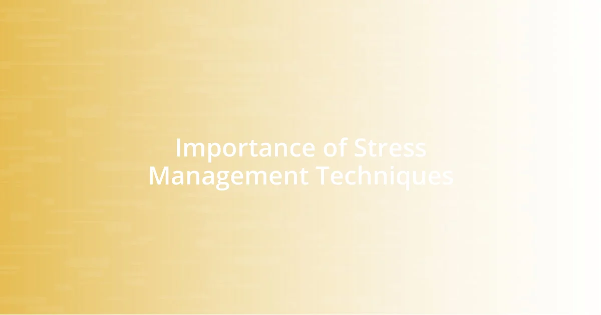 Importance of Stress Management Techniques