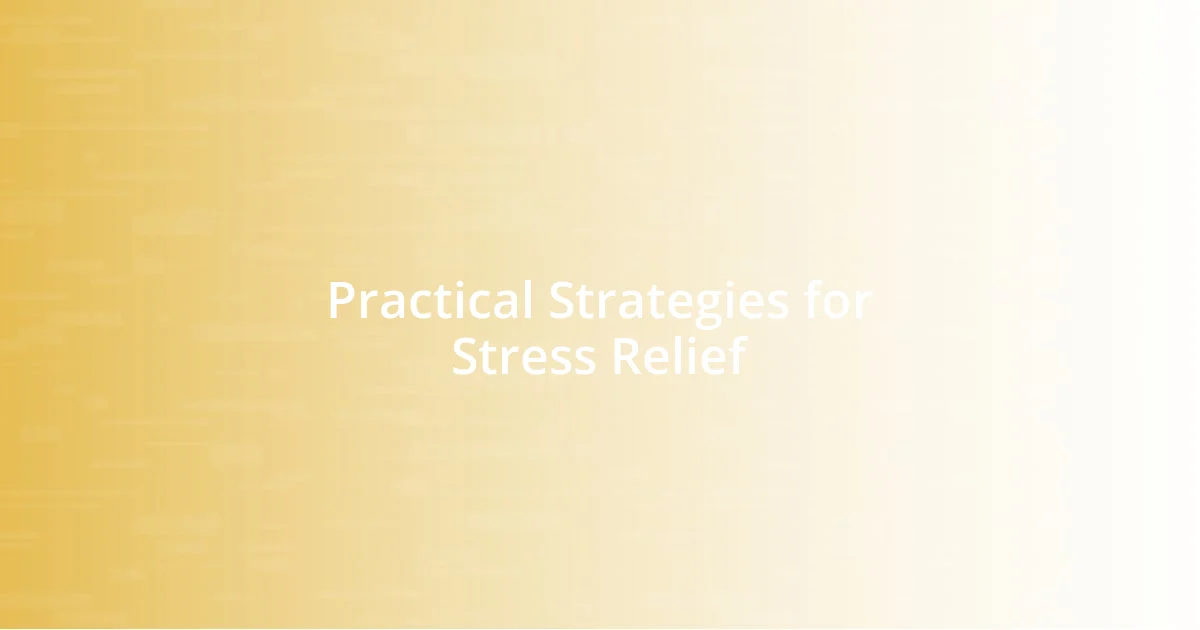 Practical Strategies for Stress Relief